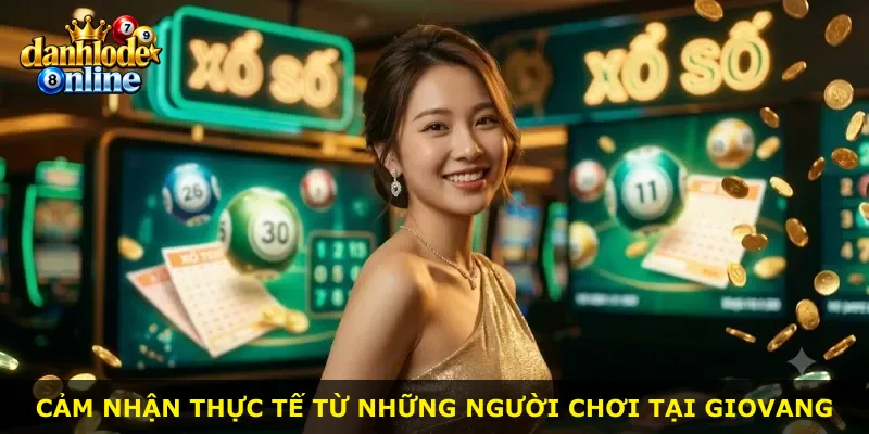 Cảm nhận thực tế từ những người chơi tại Giovang