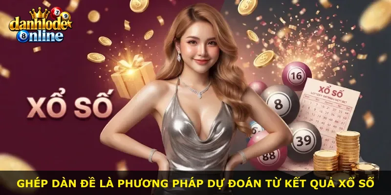 Ghép dàn đề là phương pháp dự đoán từ kết quả xổ số