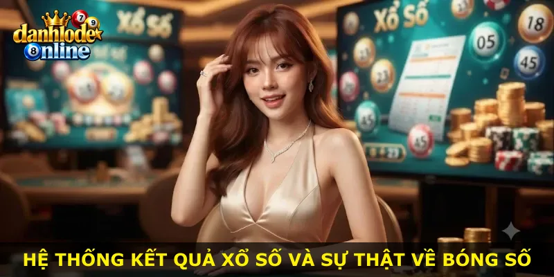 Hệ thống kết quả xổ số và sự thật về bóng số