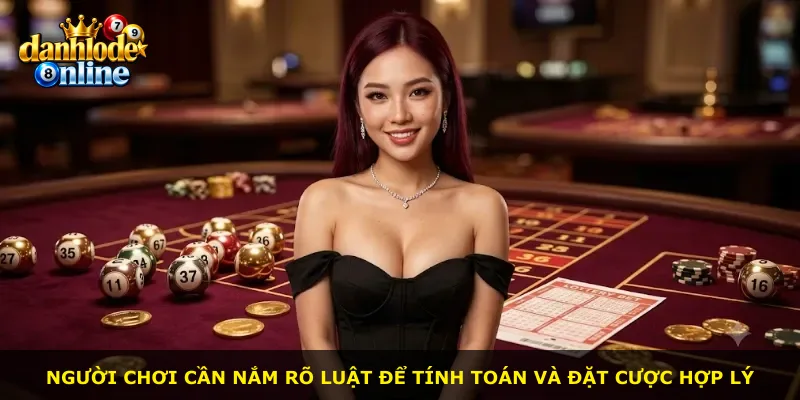 Người chơi cần nắm rõ luật để tính toán và đặt cược hợp lý