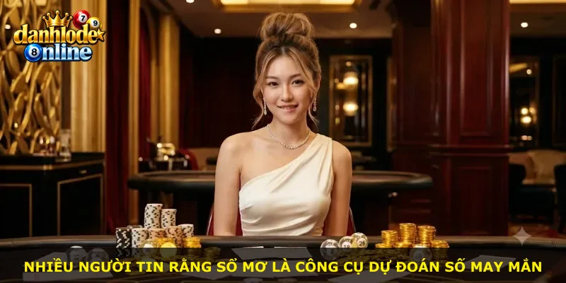 Nhiều người tin rằng sổ mơ là công cụ dự đoán số may mắn