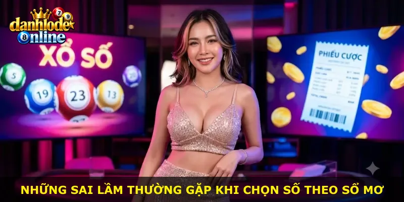Những sai lầm thường gặp khi chọn số theo sổ mơ