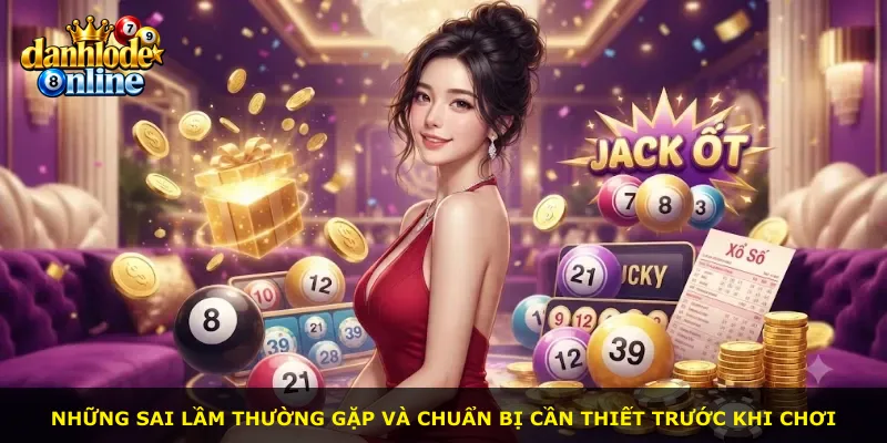 Những sai lầm thường gặp và chuẩn bị cần thiết trước khi chơi