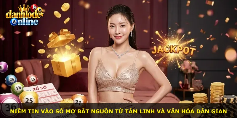 Niềm tin vào sổ mơ bắt nguồn từ tâm linh và văn hóa dân gian