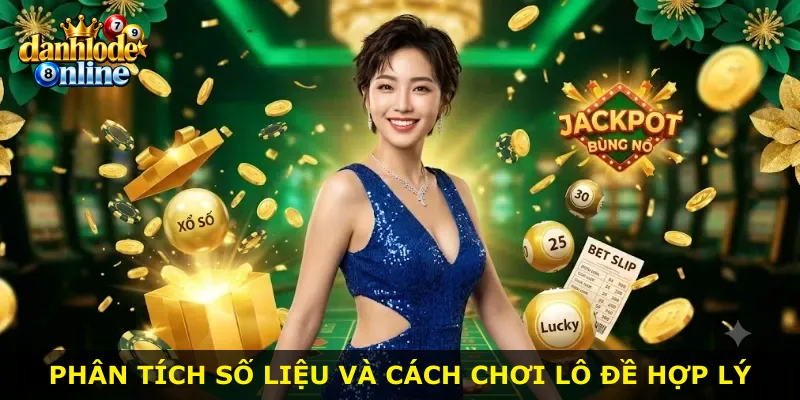 Phân tích số liệu và cách chơi lô đề hợp lý