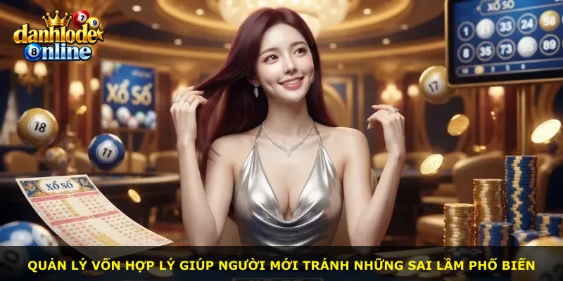Quản lý vốn hợp lý giúp người mới tránh những sai lầm phổ biến
