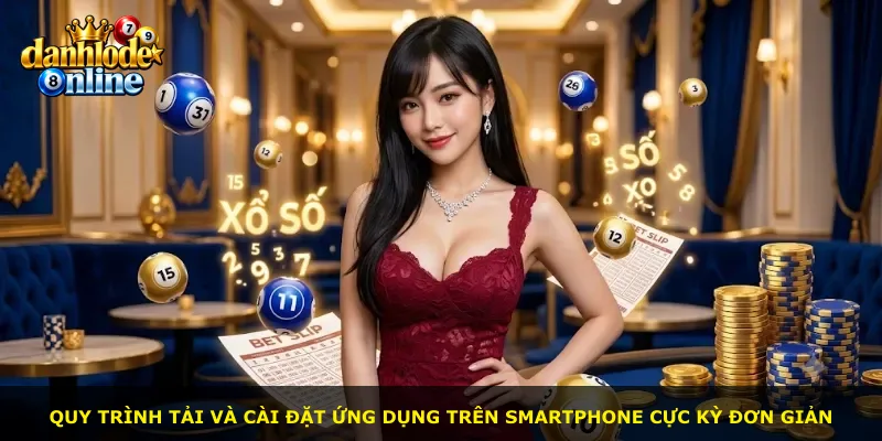 Quy trình tải và cài đặt ứng dụng trên smartphone cực kỳ đơn giản
