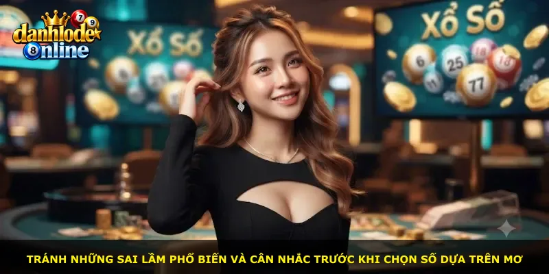Tránh những sai lầm phổ biến và cân nhắc trước khi chọn số dựa trên mơ