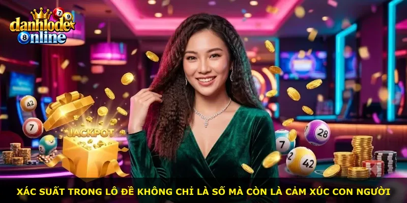 Xác suất trong lô đề không chỉ là số mà còn là cảm xúc con người